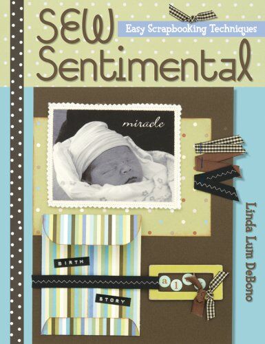 Debono, Linda Lum Sew Sentimental: Easy Scrapbooking Techniques