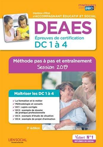 Marie Rolland Deaes - Épreuves De Certification Dc 1 À 4 - Méthode Pas À Pas Et Entraînement - Diplôme D'État D'Accompagnant Éducatif Et Social - Sessions 2019-2020