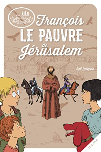 Cyril Lepeigneux Les Disciples Invisibles - Tome 8 - François, Le Pauvre De Jérusalem