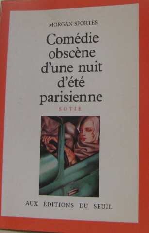 Morgan Sportès Comedie Obscene D'Une Nuit D'Ete Parisienne. Sotie (Cadre Rouge)