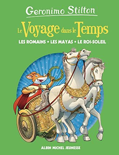 Geronimo Stilton Les Romains, Les Mayas, Le Roi-Soleil - Tome 2: Le Voyage Dans Le Temps - Tome 2