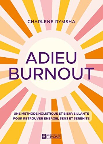 Charlene Rymsha Adieu Burnout: Une Méthode Holistique Et Bienveillante Pour Retrouver Énergie, Sens Et Sérénité