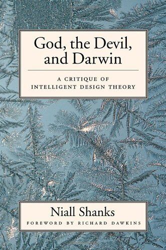 Niall Shanks God, The Devil, And Darwin: A Critique Of Intelligent Design Theory