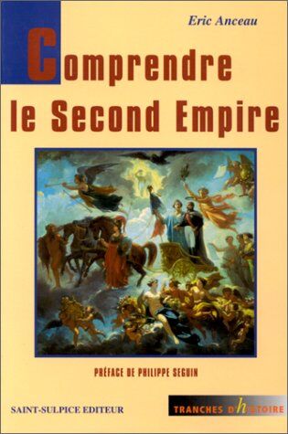 Eric Anceau Comprendre Le Second Empire (Tranches D'Histoire)
