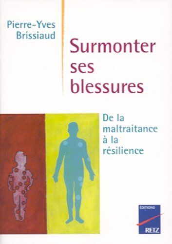 Pierre-Yves Brissiaud Surmonter Ses Blessures : De La Maltraitance À La Résilience (Mots Croisés)