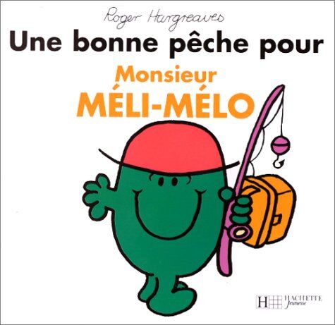 Roger Hargreaves Une Bonne Pêche Pour Monsieur Méli-Mélo (Hachette Jeunesse)