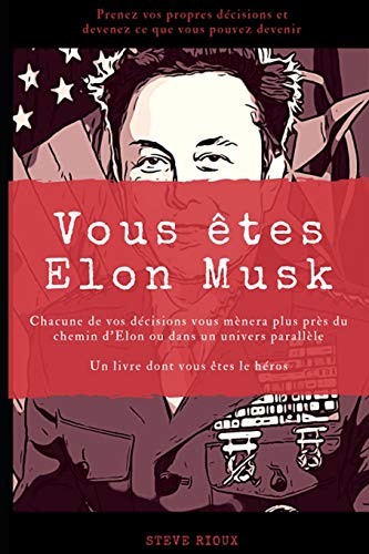 Steve Rioux Vous Êtes Elon Musk: Un Livre Dont Vous Êtes Le Héros