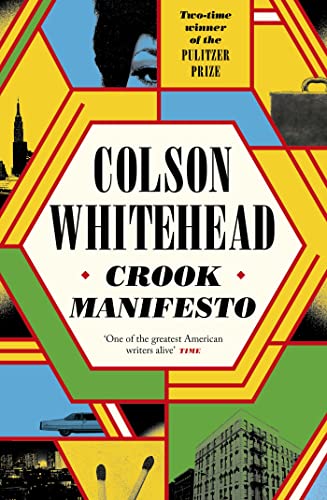 Colson Whitehead Crook Manifesto: ?fast, Fun, Ribald And Pulpy, With A Touch Of Quentin Tarantino? Sunday Times