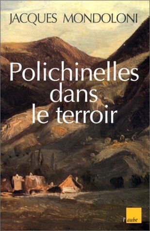 Jacques Mondoloni Polichinelles Dans Le Terroir : Et Autres Nouvelles