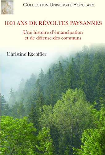 Christine Excoffier 1000 Ans De Révoltes Paysannes: Une Histoire D?émancipation Et De Défense Des Communs