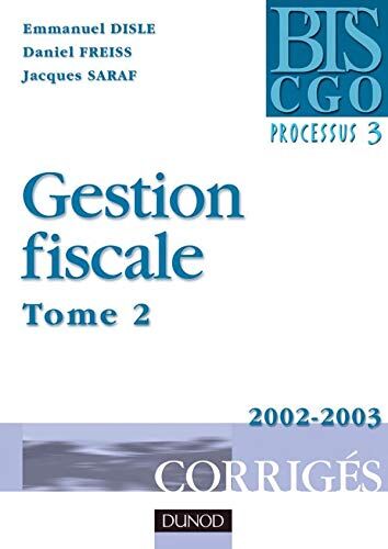 Jacques Saraf Gestion Fiscale.: Tome 2, Corrigés 2002-2003