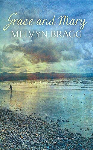 Melvyn Bragg Grace And Mary