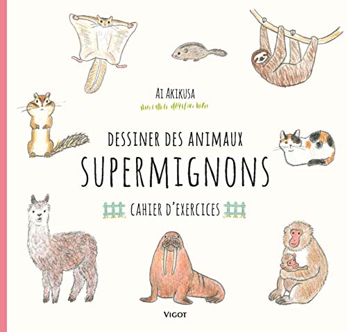 Dessiner Des Animaux Supermignons Cahier D'Exercices (Méthodes De Dessin)