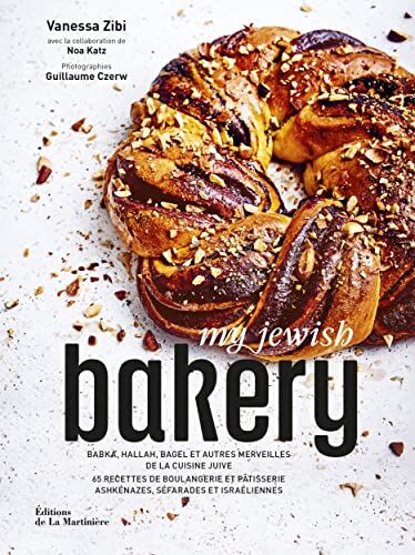 Vanessa Zibi My Jewish Bakery - Babka, Hallah, Bagel Et Autres Merveilles De La Cuisine Juive (En Collaboration: 65 Recettes De Boulangerie Et Pâtisserie Ashkénazes, Séfarades Et Israéliennes