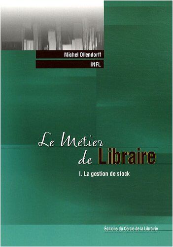 Michel Ollendorff Le Métier De Libraire : Tome 1, La Gestion De Stock