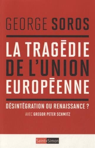 Georges Soros La Tragédie De L'Union Européenne : Désintégration Ou Renaissance ?