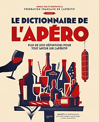 Paul-antoine Solier Le Dictionnaire De L'Apéro: Plus De 200 Définitions Pour Tout Savoir Sur L'Apéritif