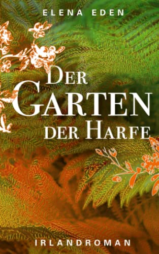 Elena Eden Der Garten Der Harfe: Irlandroman