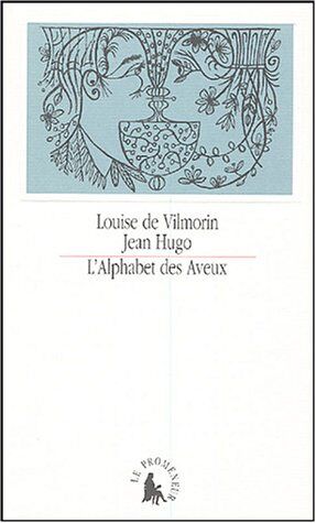 Vilmorin, Louise de L'Alphabet Des Aveux (Promeneur 2)