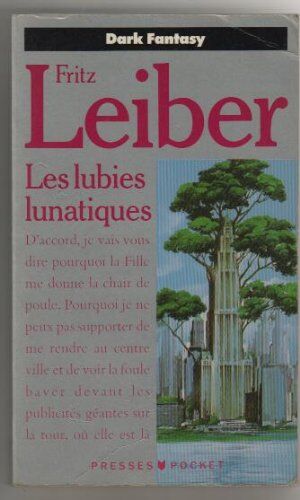 Leiber Les Lubies Lunatiques : Dix-Sept Récits De Fantastique Et De Science-Fiction