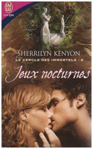 Sherrilyn Kenyon Le Cercle Des Immortels - 6 - Jeux Nocturnes