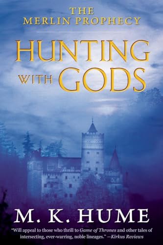 Hume, M. K. The Merlin Prophecy Book Three: Hunting With Gods (Volume 3)