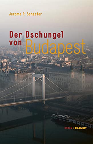 Schaefer, Jerome P. Der Dschungel Von Budapest: Roman