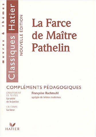 Françoise Rachmuhl La Farce De Maître Pathelin: Compléments Pédagogiques