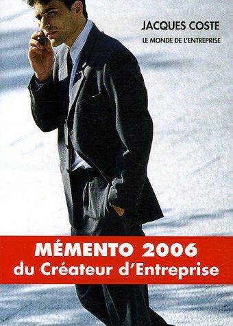 Jacques Coste Mémento Du Créateur D'Entreprise : Edition 2006
