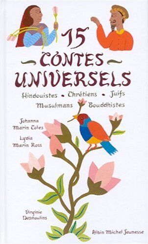 Johanna Marin Coles 15 Contes Universels Hindouistes, Chrétiens, Juifs, Musulmans, Bouddhistes (Jeunesse)