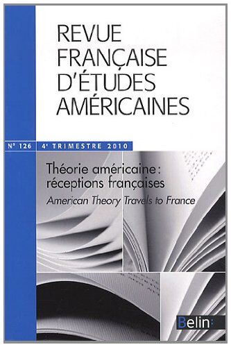 François Cusset Revue Française D'Études Américaines, N° 126, 4e Trimestre : Théorie Américaine : Réceptions Françaises