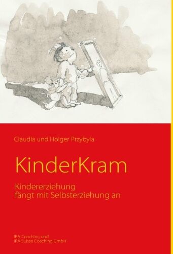 Claudia Przybyla Kinderkram: Kindererziehung Fängt Mit Selbsterziehung An