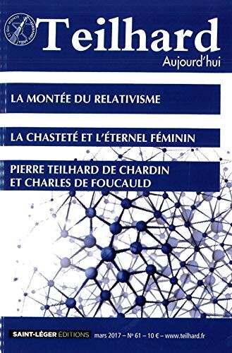 Collectif N 61 - Teilhard Aujourd'Hui - Mars 2017 - La Montee Du Relativisme