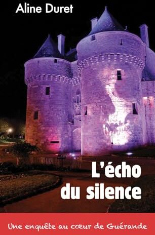 Aline Duret L'Écho Du Silence: Enquête Et Suspense - Guérande