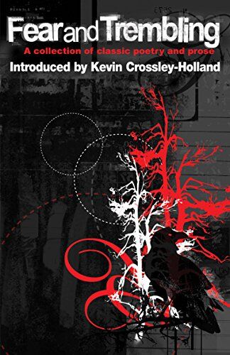 Kevin Crossley-Holland Fear And Trembling: A Collection Of Classic Poetry And Prose