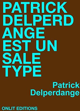 Patrick Delperdange Est Un Sale Type