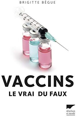 Brigitte Bègue Vaccins : Le Vrai Du Faux