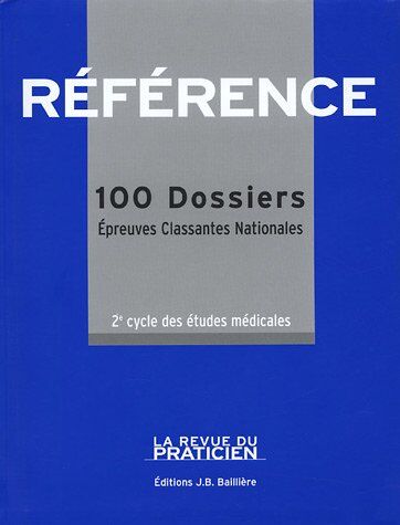 Sébastien Albert Référence : 100 Dossiers 2e Cycle Des Études Médicales : Epreuves Classantes Nationales