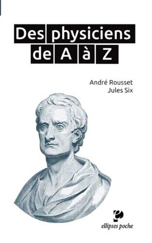 André Rousset Des Physiciens De A À Z Poche