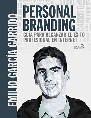 Emilio García Garrido Personal Branding. Guía Para Alcanzar El Éxito Profesional En Internet (Social Media)