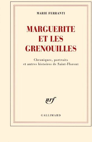 Marie Ferranti Marguerite Et Les Grenouilles (Saint Florent, Chroniques, Portr