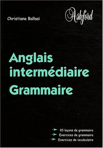 Christiane Ballasi Anglais Intermédiaire: Grammaire