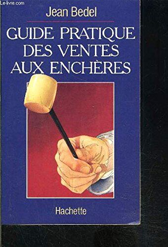 Jean Bedel Guide Pratique Des Ventes Aux Encheres