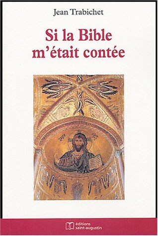 Jean Trabichet Si La Bible M'Était Contée ! Les Rendez-Vous Du Dieu Créateur Avec Les Hommes (Spiritualite)