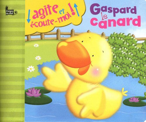 Gaby Goldsack Gaspard Le Canard Agite Ecoute (Agite Et Écoute-Moi !)