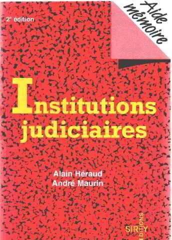 Alain Héraud Institutions Judiciaires. 2ème Édition