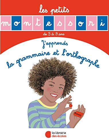 Esclaibes, Sylvie d' Les Petits Montessori : J'Apprends La Grammaire Et L'Orthographe