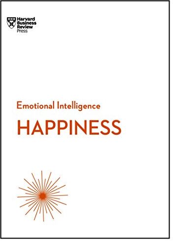 Harvard Business Review Happiness (Hbr Emotional Intelligence Series)