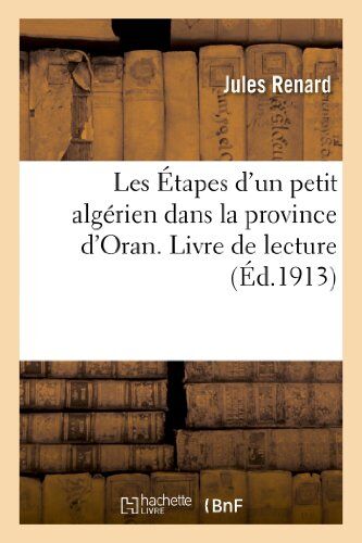 Jules Renard Les Étapes D'Un Petit Algérien Dans La Province D'Oran. Livre De Lecture (Sciences Sociales)