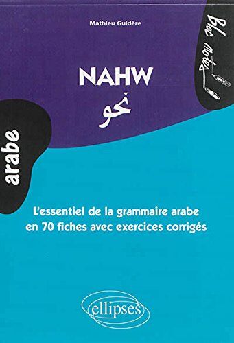 Mathieu Guidère Nahw L'Essentiel De La Grammaire Arabe En 70 Fiches Avec Exercices Corrigés Niveau 2